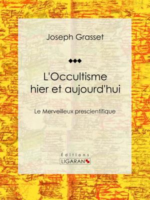 Cover of the book L'Occultisme hier et aujourd'hui by Juliette Adam, Ligaran