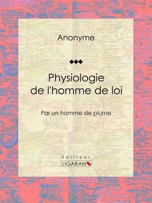 Cover of the book Physiologie de l'homme de loi by Alfred Delvau, Ligaran