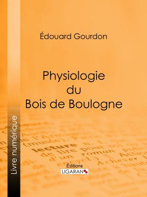 Cover of the book Physiologie du Bois de Boulogne by Emile Desbeaux, Xavier Marmier