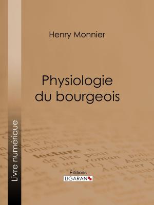 Cover of the book Physiologie du bourgeois by Guy de Maupassant, Ligaran