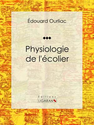 Cover of the book Physiologie de l'écolier by Eugène Le Roy, Ligaran