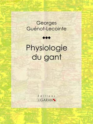 Cover of the book Physiologie du gant by H. V. Chao, José Halloy, Han Song, Jean-Marc Agrati, Karin Tidbeck