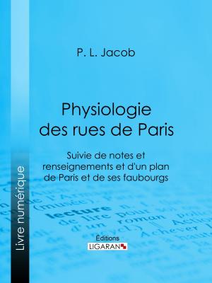 Cover of the book Physiologie des Rues de Paris by Eugène Labiche, Ligaran