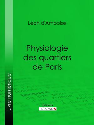 Cover of the book Physiologie des quartiers de Paris by Camille Selden, Ligaran