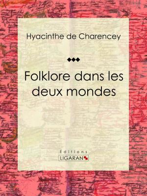 Cover of the book Folklore dans les deux mondes by Frédéric de Carcy, Ligaran