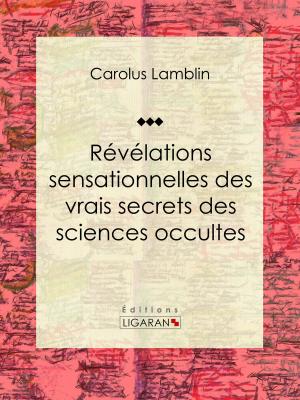 Cover of the book Révélations sensationnelles des vrais secrets des sciences occultes by Anatole France