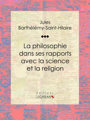 Cover of the book La philosophie dans ses rapports avec la science et la religion by Guy de Maupassant, Ligaran