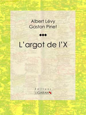 Cover of the book L'argot de l'X by Armand Silvestre, Ligaran