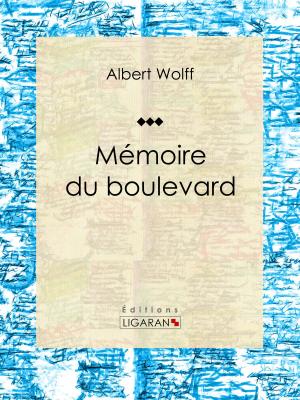 Cover of the book Mémoires du boulevard by Charles Monselet, Ligaran