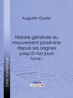 Cover of the book Histoire générale du mouvement janséniste depuis ses origines jusqu'à nos jours by Alphonse Daudet, Ligaran