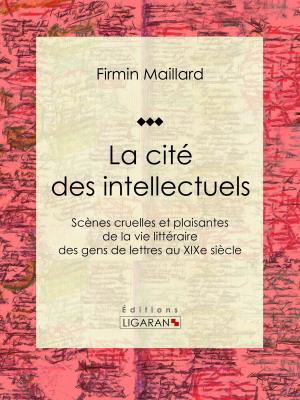 Cover of the book La cité des intellectuels by Ernest Laurent, Ligaran