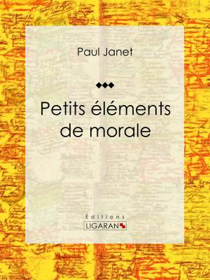 Cover of the book Petits éléments de morale by Remy de Gourmont, Ligaran