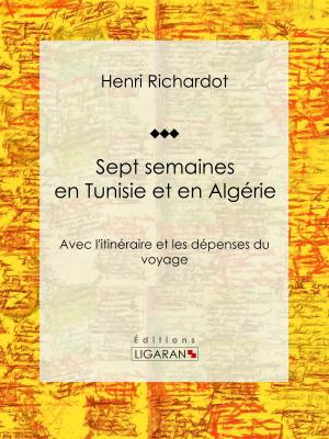 Cover of the book Sept semaines en Tunisie et en Algérie by Gabriel de La Landelle, Ligaran