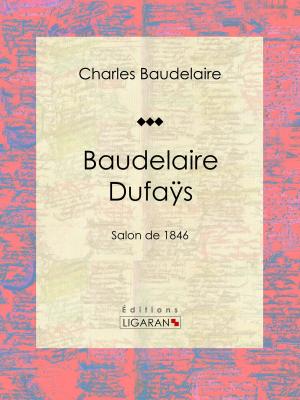Cover of the book Baudelaire Dufaÿs by José-Maria de Heredia, Ligaran