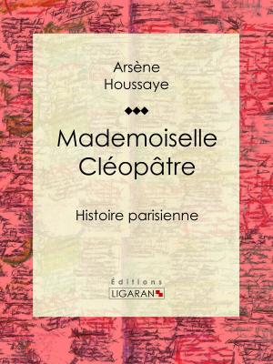 Cover of the book Mademoiselle Cléopâtre by Gaston Tissandier, Ligaran