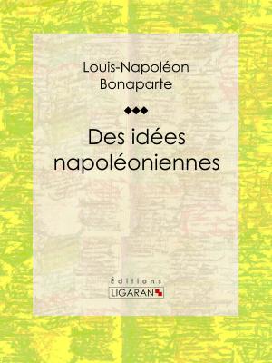 Cover of the book Des idées napoléoniennes by Emile Verhaeren, Ligaran