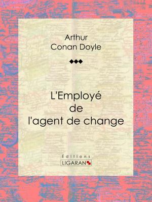 Cover of the book L'Employé de l'agent de change by Guy de Maupassant, Ligaran
