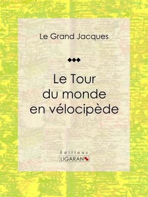 Cover of the book Le Tour du monde en vélocipède by Guy de Maupassant, Ligaran