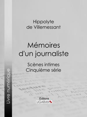 Cover of the book Mémoires d'un journaliste by Pierre-Augustin Caron de Beaumarchais, Louis Moland, Ligaran