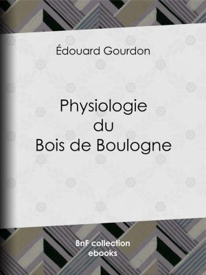 Cover of the book Physiologie du Bois de Boulogne by Zénaïde Fleuriot