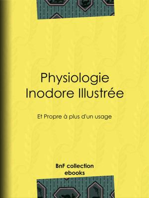 Cover of the book Physiologie inodore illustrée by Anonyme