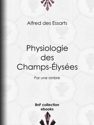 Cover of the book Physiologie des Champs-Élysées by Champfleury