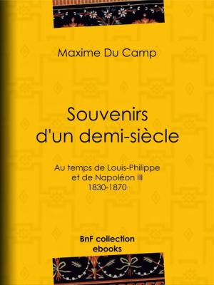 Cover of the book Souvenirs d'un demi-siècle by Louis Joseph Trimolet, Théodore Maurisset, Louis Adrien Huart