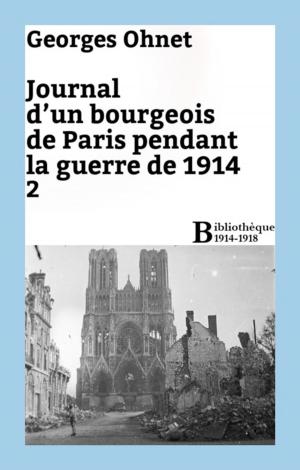 Cover of the book Journal d'un bourgeois de Paris pendant la guerre de 1914 - 2 by Georges Ohnet