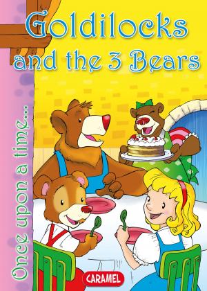 Cover of the book Goldilocks and the 3 Bears by Jacob and Wilhelm Grimm, Jesús Lopez Pastor, Once Upon a Time