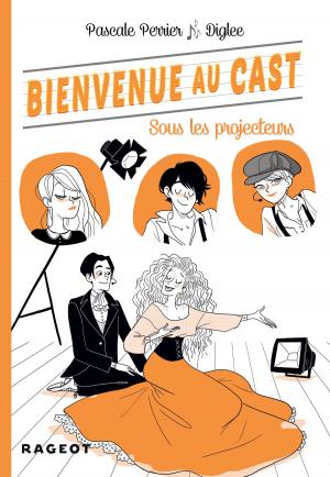 Book cover of Bienvenue au Cast : Sous les projecteurs