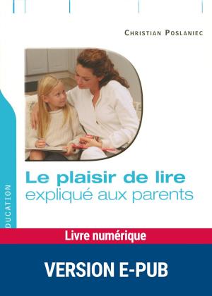 Cover of the book Le plaisir de lire expliqué aux parents by Dr Jean-Jacques Lehot