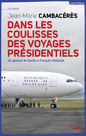 Cover of the book Dans les coulisses des voyages présidentiels by COLLECTIF
