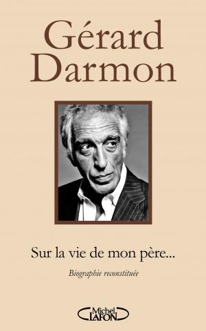Cover of the book Sur la vie de mon père... by Camille Lacourt, Jean-francois Kervean