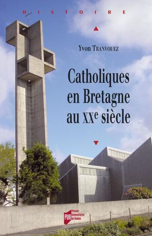 Cover of the book Catholiques en Bretagne au xxe siècle by Collectif