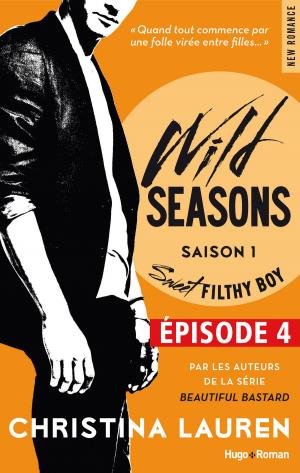 Cover of the book Wild Seasons Saison 1 Episode 4 Sweet filthy boy by Audrey Carlan