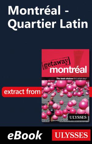 Cover of the book Montréal - Quartier Latin by Collectif Ulysse, Collectif