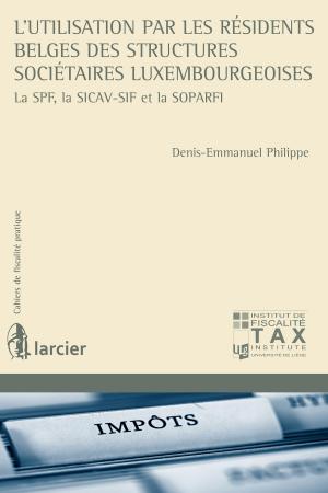 Cover of the book L'utilisation par les résidents belges des structures sociétaires luxembourgeoises by 