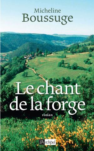 Cover of the book Le chant de la forge by Douglas Preston, Lincoln Child