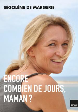 Cover of the book Encore combien de jours maman ? by Claire Favan