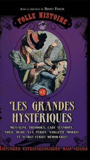 Cover of the book Folle histoire de - les grandes hystériques by Sylvie Pichon-maquelle, Marie-stephane Berthe