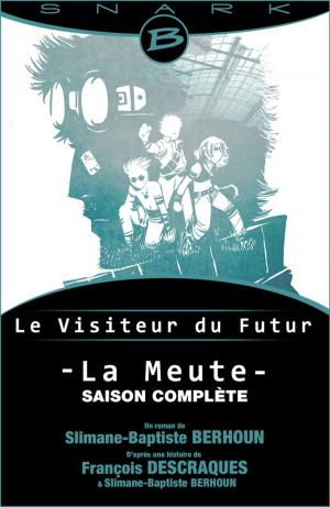 Book cover of La Meute - Le Visiteur du Futur - L'intégrale de la saison