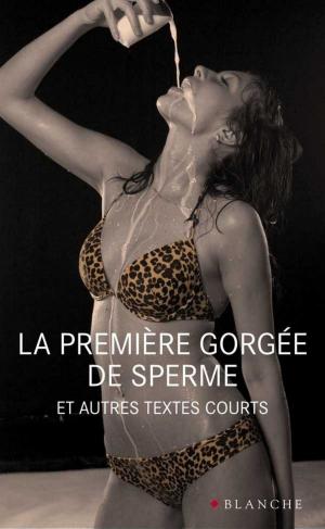 Cover of the book La première gorgée de sperme by Jane Devreaux