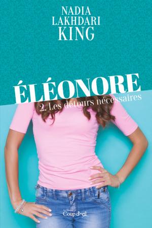 Cover of the book Éléonore T.2 by Nadia Lakhdari King, Catherine Girard-Audet, Caroline Allard