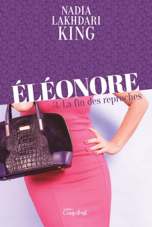 Cover of the book Éléonore T.3 by Nadia Lakhdari King, Catherine Girard-Audet, Caroline Allard