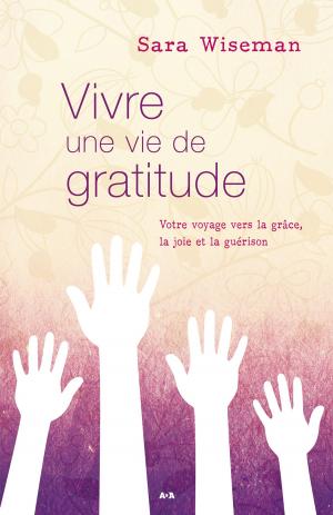 Cover of the book Vivre une vie de gratitude by Caroline Plaisted