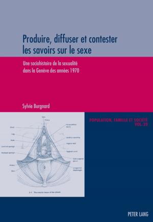 Cover of the book Produire, diffuser et contester les savoirs sur le sexe by Aline Madeleine Holzer