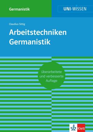Cover of the book Uni-Wissen Arbeitstechniken Germanistik by Udo Friedrich, Martin Huber, Ulrich Schmitz