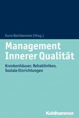 Cover of the book Management Innerer Qualität by Oliver Bilke-Hentsch, Euphrosyne Gouzoulis-Mayfrank, Michael Klein, Gerhard A. Wiesbeck