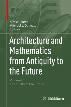 Cover of the book Architecture and Mathematics from Antiquity to the Future by Matthew Ellis, Jinfeng Liu, Panagiotis D. Christofides