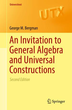 Cover of the book An Invitation to General Algebra and Universal Constructions by Mohammad Ali Semsarzadeh, Sahar Amiri, Sanam Amiri